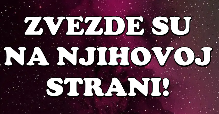 Nemojte Zaboraviti Da Su Zvezde Na Vasoj Strani Za Ove Znakove Imamo