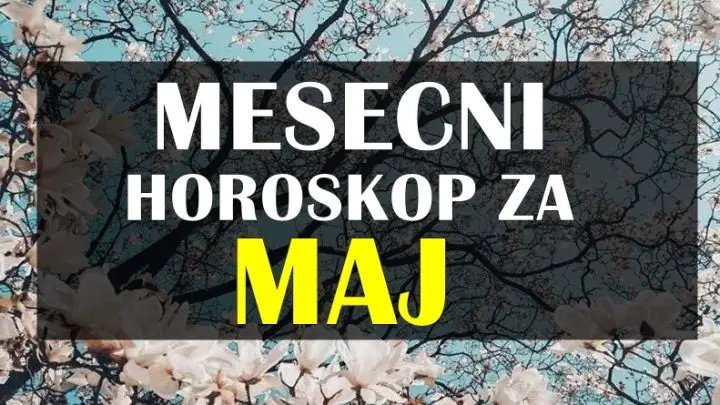 Mesečni horoskop za MAJ za sve znake zodijaka!