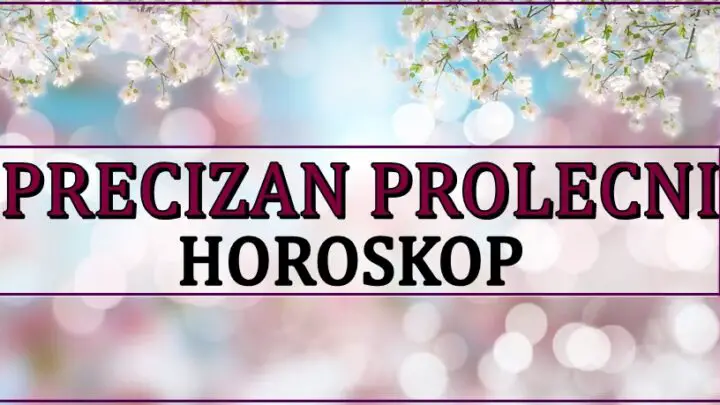 Precizan prolecni horoskop! Nekome dolazi najlepsi period u zivotu!