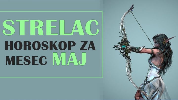 Mesečni horoskop za maj za osobe rodjene u znaku STRELCA!