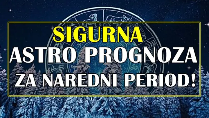 SIGURNA astro prognoza za naredni period!