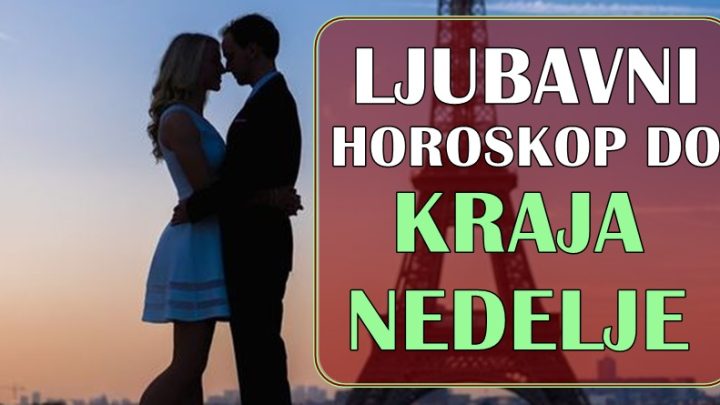 LJUBAVNI HOROSKOP DO KRAJA OVE NEDELJE za sve znake zodijaka!