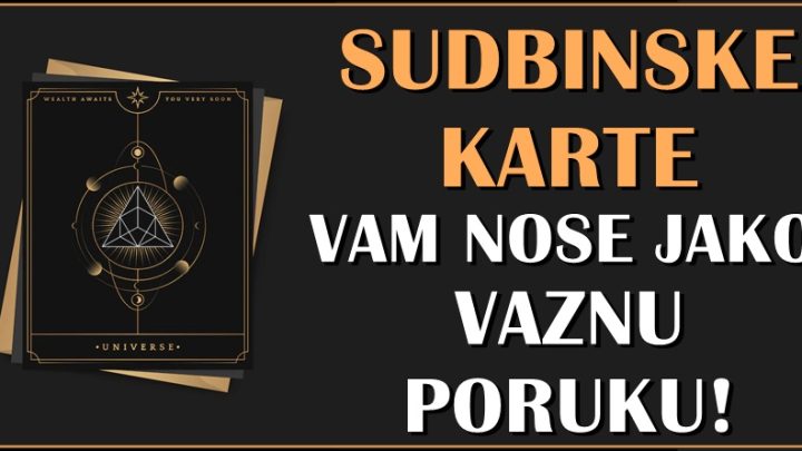 SUDBINA OTVARA SVOJE KARTE i otkriva sta vam donosi BUDUCNOST!