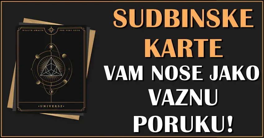 SUDBINA OTVARA SVOJE KARTE i otkriva sta vam donosi BUDUCNOST! Nečije VREME SREĆE i VELIKIH USPEHA tek dolazi!