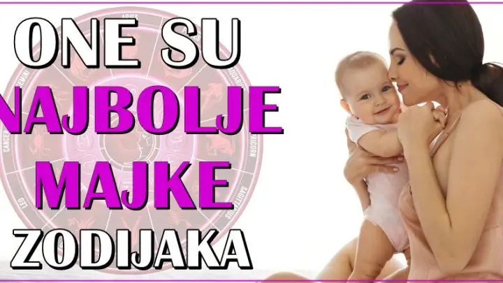 Jednostavno ove zene zodijaka su NAJBOLJE MAJKE!