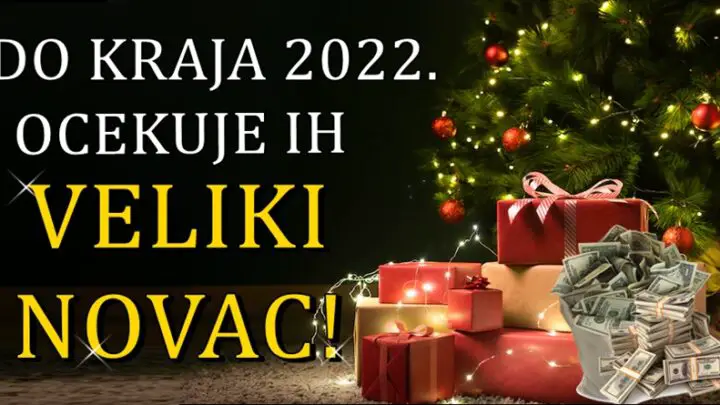 VELIKI NOVAC ce dobiti ovi znaci DO KRAJA 2022.!