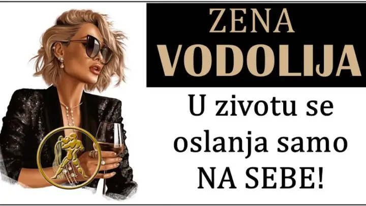 Zena VODOLIJA: Ona ne ceka druge. U zivotu se oslanja samo na SVOJ trud i rad!