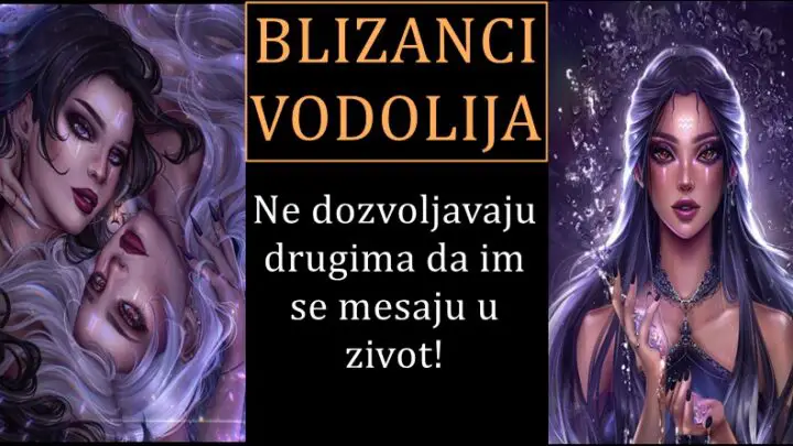 VODOLIJE I BLIZANCI – Osmeh dele sa svima, ali u zivot i probleme ne dozvoljavaju NIKO DA IM SE MESA!