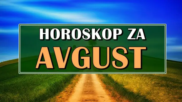 AVGUST je stigao! Mesecni horoskop otkriva vazna desavanja!