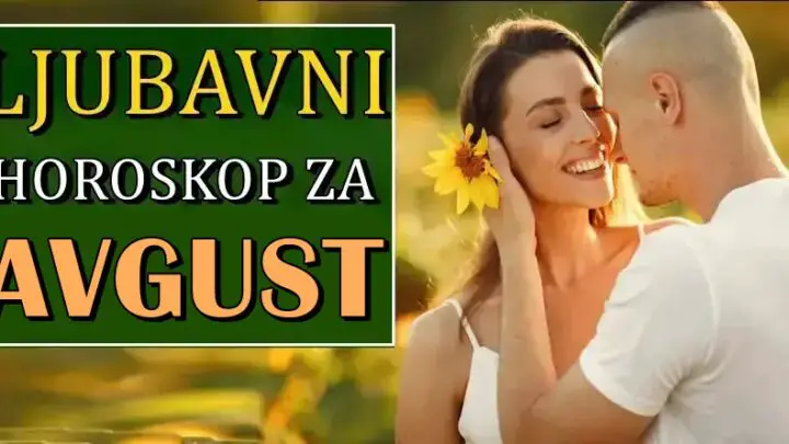 LjUBAV tokom AVUSTA nekome donosi  veliku srecu! Rakovi da li je partner iskren? Jarcevi vase vreme stize!