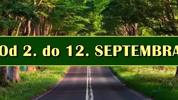 Horoskop od 2. do 12. SEPTEMBRA nekome donosi veliku srecu, a nekome nesto sto ce ga ostaviti u soku!