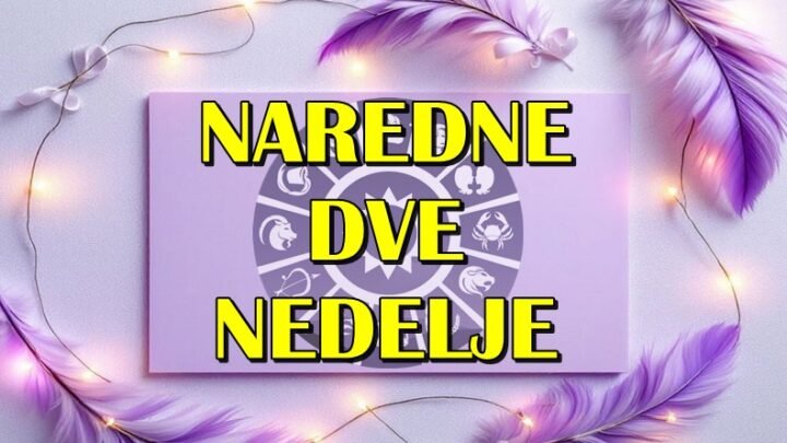 NAREDNE DVE NEDELJE ce nekome promeniti zivot iz korena, a nekome donesti resenje problema!