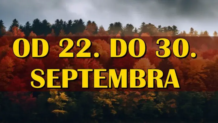 Od 22. do 30. SEPTEMBRA neki znaci ce doziveti pravo cudo, dok nekome slede nepredvidive situacije!