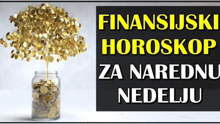 FINANSIJSKI HOROSKOP ZA NAREDNU NEDELJU: Nekoga ocekuje VELIKI NOVAC!