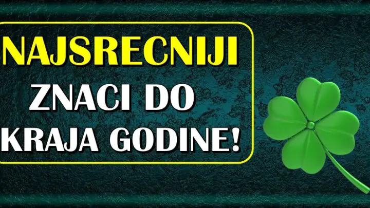 NAJSRECNIJI do KRAJA GODINE ce biti ovi znaci – jednom sledi FATALNA LJUBAV,a drugom VELIKI NOVAC!