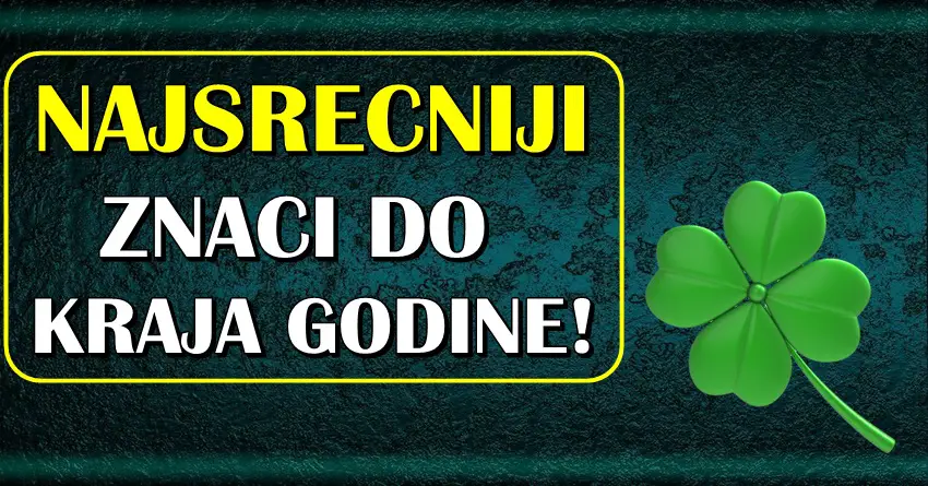 NAJSRECNIJI do KRAJA GODINE ce biti ovi znaci – jednom sledi FATALNA LJUBAV,a drugom VELIKI NOVAC!