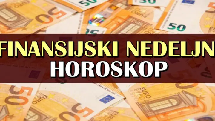 FINANSIJSKI NEDELJNI HOROSKOP – Neko će ostati u šoku!