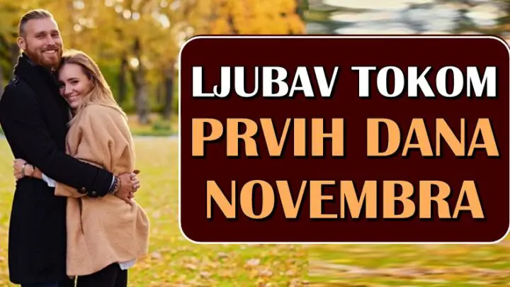 LJUBAV tokom PRVIH DANA NOVEMBRA nekome donose LJUBAVNU SREĆU i VELIKO IZNENADJENJE!