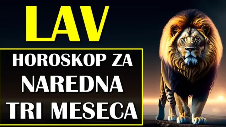 U NAREDNA TRI MESECA LAVA ocekuje NEOCEKIVANA PROMENA! Zivot ce vam postati skroz drugaciji!