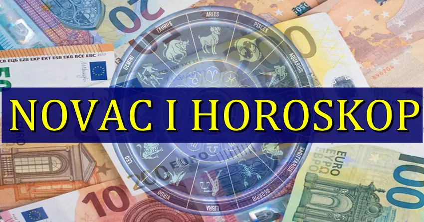 NOVAC I HOROSKOP: Ako ste rodjeni u OVIM znacima zodijaka, znajte da USKORO sledi SANSA da se OBOGATITE!