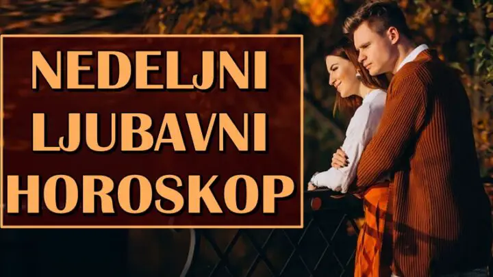 NEDELJNI LJUBAVNI HOROSKOP: Da li ste spremni za vazna desavanja koja vam nosi ova nedelja!?