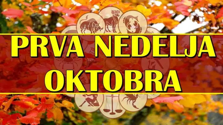 PRVA NEDELJA OKTOBRA: Nekome ce ova nedelja biti najsrecnija, dok ce neko doziveti vaznu promenu!