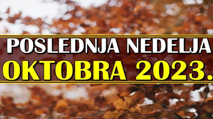 POSLEDNJA NEDELJA OKTOBRA 2023. – Nedelja promena je pred nama, nekoga čeka totalan preokret!