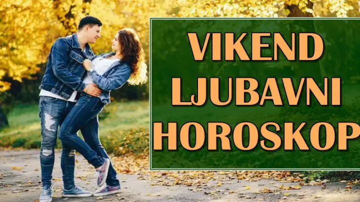 LJUBAVNI VIKEND HOROSKOP biće ispunjen srećom za neke znake! Neko će imati PRELEPE ROMANTIČNE TRENUTKE!