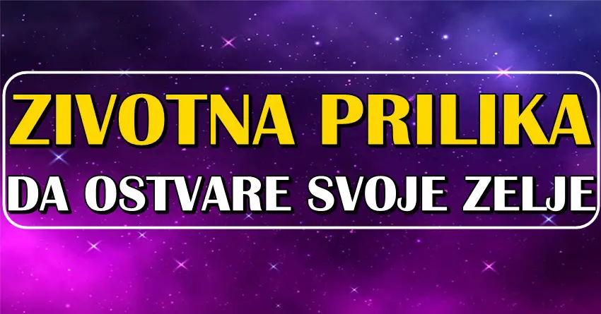 Neka se PREPUSTE i UZIVAJU U SRECI: Ovi znaci zodijaka ce DOBITI ZIVOTNU PRILIKU da OSTVARE svoje ZELJE!