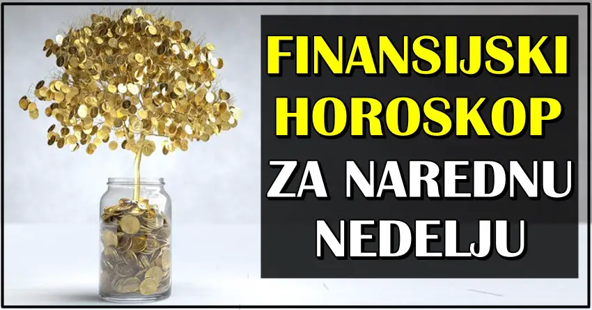 FINANSIJSKI NEDELJNI HOROKOP donosi VELIKI DOBITAK nekome!