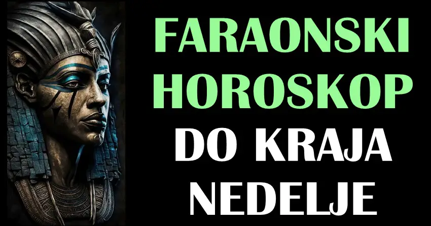 FARAONSKI HOROSKOP do KRAJA NEDELJE će vas ostaviti bez teksta! Za nekoga ima veoma važne vesti!