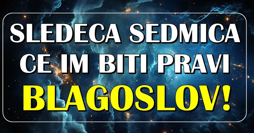 SLEDEĆA SEDMICA ce im biti PRAVI BLAGOSLOV: Karmicka PRAVDA STIZE i NAGRADJUJE ova TRI zodijaka!