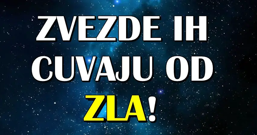 ZVEZDE IH CUVAJU OD ZLA: Neka ovi zodijaci NE BRINU, imaju ZASTITU OD SVEMIRA, i SVI njihovi problemi ce USKORO biti RESENI!