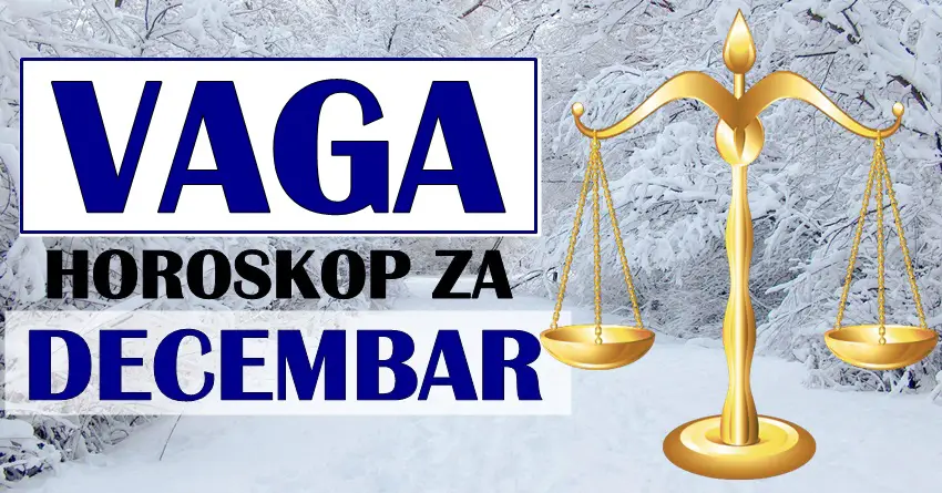 Za VAGE DECEMBAR će biti mesec ostvarenja snova! Vage će konačno ostvariti ono što žele!