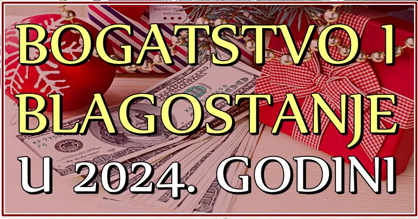 2024. godina će biti GODINA BOGATSTVA I BLAGOSTANJA za ove znaka zodijaka! Očekuje ih veliku napredak I MNOGO BOLJI ŽIVOT!