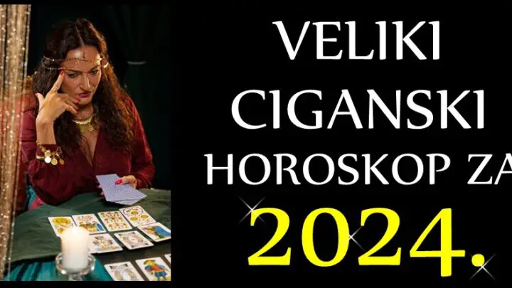 CIGANSKI HOROSKOP za 2024. godinu – Godina VELIKIH PRILIKA i VAŽNIH DEŠAVANJA!