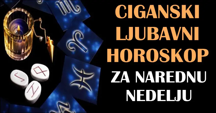 LJUBAVNI CIGANSKI HOROSKOP za NAREDNU NEDELJU predvidja uzbudljive avanture i nove ljubavne prilike!