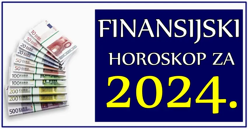 FINANSIJSKI HOROSKOP ZA 2024. godinu – Nekome stiže NAJUSPEŠNIJA godina u životu!