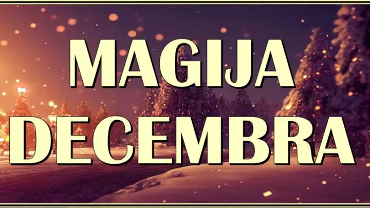 MAGIJA DECEMBRA – Ovi znaci će doživeti pravu ČAROLIJU, jer će im život postati MNOGO LEPŠI! Ostvariće im se VELIKA ŽELJA!