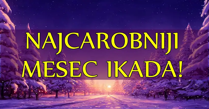 Njima KRECE PERIOD OSTVARENJA ZELJA: Evo koji znaci ce moci da kazu da im je DECEMBAR NAJCAROBNIJI MESEC ikada!