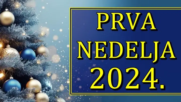 PRVA NEDELJA 2024. godine – Nova godina, nove prilike i veliku sreću donosi nekim znacima!