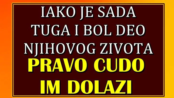 ČUDA mogu da uslede: Ovi znaci su SADA TUZNI, SRCE im je SLOMLJENO ali BUDUCNOST ce biti PRELEPA!