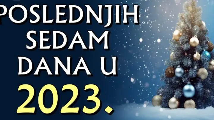 POSLEDNJIH SEDAM DANA 2023. godine će OVIM znacima zodijaka NAJSREĆNIJI u ovoj godini! OSTVARIĆE SE VELIKA ŽELJA!