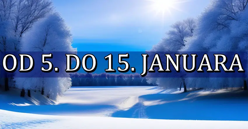 Od 5. do 15. januara je period u kome ČAROLIJA DOLAZI! Neko će ostvariti ono što dugo želi!