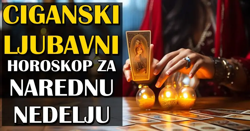 CIGANSKI LJUBAVNI NEDELJNI horoskop donosi potpuni preokret jednom znaku, dok će neko završiti svoju vezu!