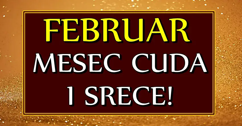 Iako im je teško sada i nisu srećni, OVIM znacima FEBRUAR donosi pravo ČUDO! Očekuje ih VELIKA SREĆA koju sada NE MOGU NI DA ZAMISLE!