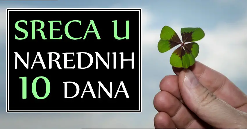 U narednih 10 DANA ovi znaci ce doživeti VELIKU SRECU! OSTVARIĆE im se ŽELJA i pratiće ih sreća koju ZASLUŽUJU!