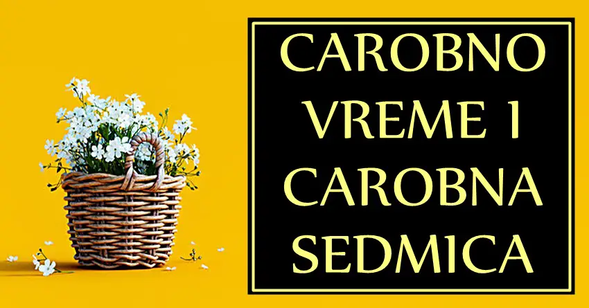 ČAROBNO VREME i ČAROBNA SEDMICA – OVIM znacima stigla je nedelja u kojoj će OSTVARITI SAN! Prozivece pravu bajku!