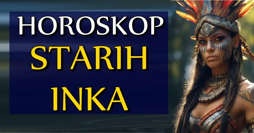 Horoskop STARIH INKA otkriva NAJVECE TAJNE SUDBINE svakom znaku zodijaka