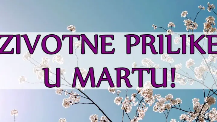 U martu će se život OVI znaci zodijaka PROMENITI IZ KORENA! Ocekuju ih važna dešavanja i prilike koje se ne propuštaju!